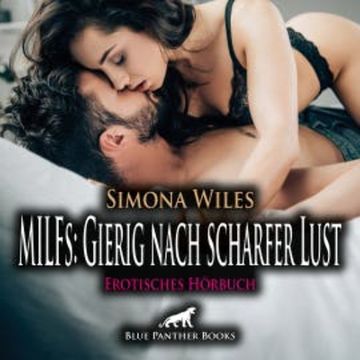 MILFs: Gierig nach scharfer Lust / Erotik Audio Story / Erotisches Hörbuch audiobook, Simona Wiles