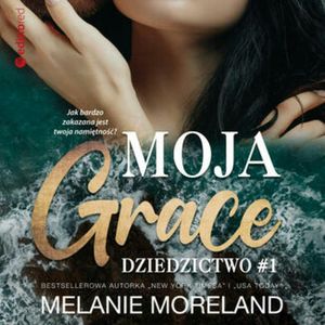 Moja Grace. Dziedzictwo #1, Melanie Moreland