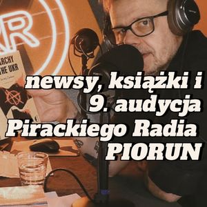 Newsy, książki i 9. audycja Pirackiego Radia PIORUN, Artur Rawicz