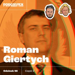 ODCINEK 98: Roman Giertych (cz. 2), Podcastex