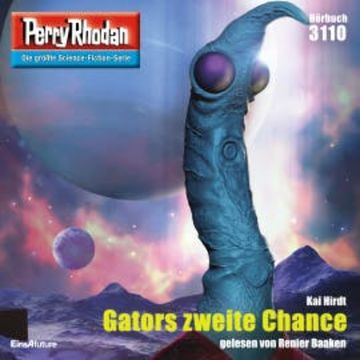 Perry Rhodan 3110: Gators zweite Chance audiobook, Kai Hirdt