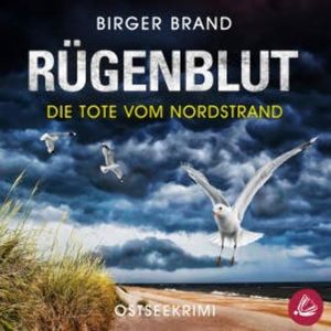 Rügenblut - Die Tote vom Nordstrand: Ostseekrimi Küstenkrimi (Lydia Westphal 14), Birger Brand
