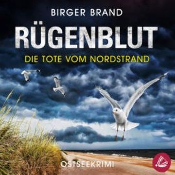Rügenblut - Die Tote vom Nordstrand: Ostseekrimi Küstenkrimi (Lydia Westphal 14) audiobook, Birger Brand