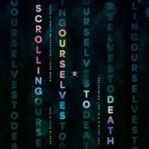 Scrolling Ourselves to Death, Brett McCracken