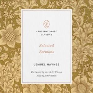 Selected Sermons (Foreword by Jared C. Wilson), Lemuel Haynes