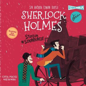Klasyka dla dzieci. Sherlock Holmes. Tom 1. Studium w szkarłacie, Arthur Conan Doyle