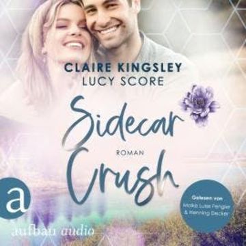 Sidecar Crush - Bootleg Springs, Band 2 (Ungekürzt) audiobook, Claire Kingsley, Lucy Score