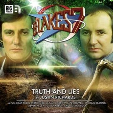 Blake's 7 - The Classic Adventures 2.6: Truth and Lies audiobook, Justin Richards