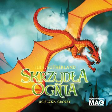 Ucieczka Groźby. Skrzydła ognia. Tom 8, Tui T. Sutherland