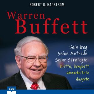 Warren Buffett - Sein Weg. Seine Methode. Seine Strategie. Dritte, komplett überarbeitete Ausgabe (Ungekürzt), Robert G. Hagstrom