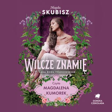 Wilcze znamię. Saga rodu Tyszkowskich. Tom 4 audiobook, Magda Skubisz
