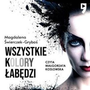 Wszystkie kolory łabędzi, Magdalena Świerczek-Gryboś
