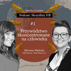 #1 Marzena Mielecka / Przywództwo skoncentrowane na człowieku, Monika Ciesielska