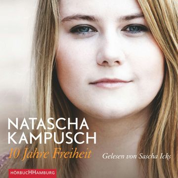 10 Jahre Freiheit audiobook, Natascha Kampusch