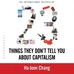23 Things They Don't Tell You about Capitalism, Ha-Joon Chang