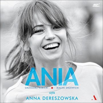 Ania. Biografia Anny Przybylskiej audiobook, Grzegorz Kubicki, Maciej Drzewicki