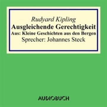 Ausgleichende Gerechtigkeit. Aus: Kleine Geschichten aus den Bergen audiobook, Rudyard Kipling
