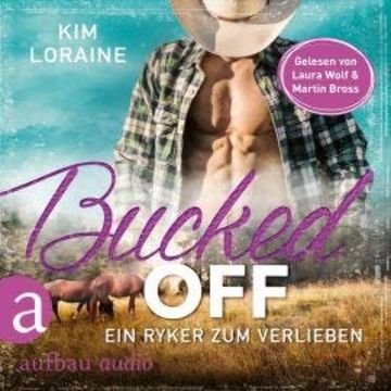 Bucked Off - Ein Ryker zum Verlieben - Ryker Ranch, Band 2 (Gekürzt) audiobook, Kim Loraine