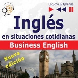 Inglés en situaciones cotidianas – Escuche y aprenda: Business English – Nueva edición (Nivel de competencia: B2), Dorota Guzik, Joanna Bruska