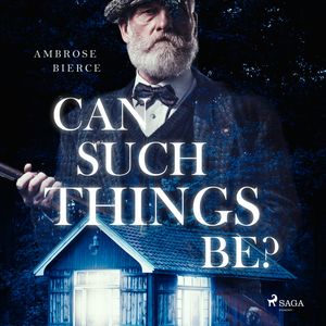 Can such things be?, Ambrose Bierce