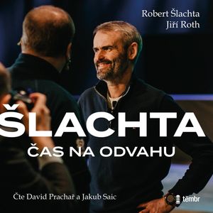Čas na odvahu, Jiří Roth, Robert Šlachta