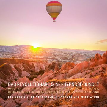 DAS REVOLUTIONÄRE 5-IN 1-HYPNOSE-BUNDLE: MODERNE HYPNOTHERAPIE FÜR MEHR URVERTRAUEN, POSITIVES DENKEN, SELBSTHEILUNG, MEHR RUHE audiobook, Tanja Kohl