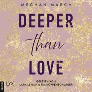 Deeper than Love - Richer-than-Sin-Reihe, Band 2 (Ungekürzt), Meghan March