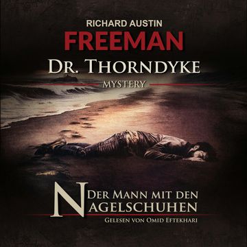Der Mann mit den Nagelschuhen - Dr. Thorndyke Mysterys, Folge 1 (Ungekürzt) audiobook, Ascan von Bargen, Richard Austin Freemann