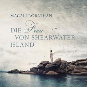Die Frau von Shearwater Island, Magali Robothan