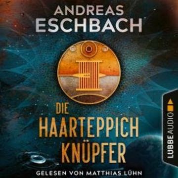Die Haarteppichknüpfer (Ungekürzt) audiobook, Andreas Eschbach