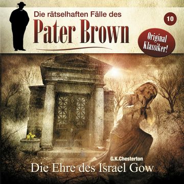 Die rätselhaften Fälle des Pater Brown, Folge 10: Die Ehre des Israel Gow audiobook, Gilbert Keith Chesterton