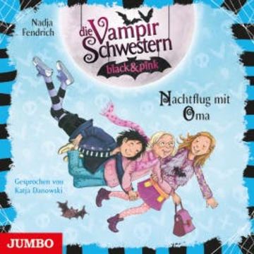 Die Vampirschwestern black & pink. Nachtflug mit Oma, Nadja Fendrich