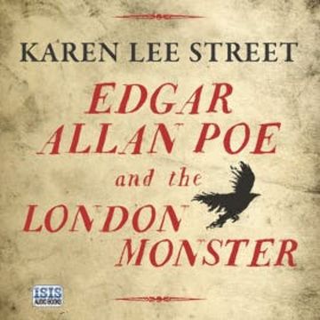 Edgar Allan Poe and the London Monster audiobook, Karen Lee Street