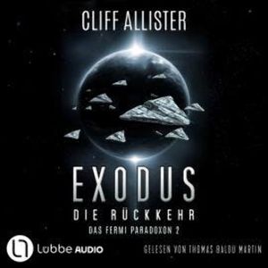 Exodus - Die Rückkehr - Das Fermi Paradoxon, Teil 2 (Ungekürzt), Cliff Allister
