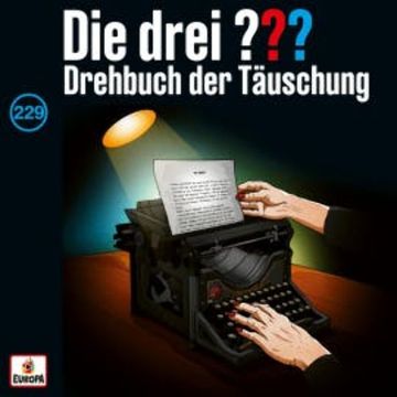 Folge 229: Drehbuch der Täuschung audiobook, André Minninger