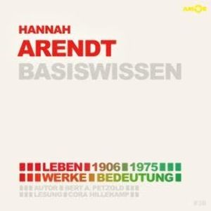 Hannah Arendt (1906-1975) Basiswissen - Leben, Werk, Bedeutung (Ungekürzt), Bert Alexander Petzold