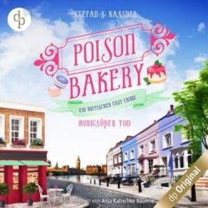 Honigsüßer Tod - Poison Bakery-Reihe, Band 1 (Ungekürzt), Stefan S. Kassner