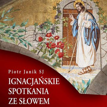 Ignacjańskie spotkania ze słowem audiobook, Piotr Janik SJ