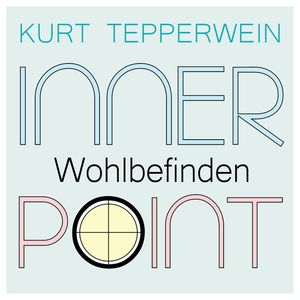 Inner Point - Wohlbefinden, Kurt Tepperwein