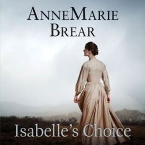 Isabelle's Choice, AnneMarie Brear