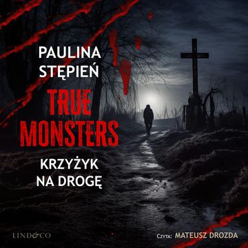 Krzyżyk na drogę. True Monsters, Paulina Stępień