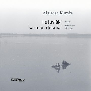 LIETUVIŠKI KARMOS DĖSNIAI. Gyvenimo istorijos audiobook, Algirdas Kumža