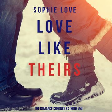 Love Like Theirs (The Romance Chronicles - Book Four) audiobook, Sophie Love