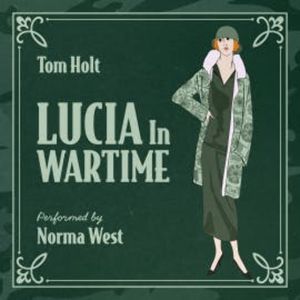 Lucia In Wartime, Tom Holt