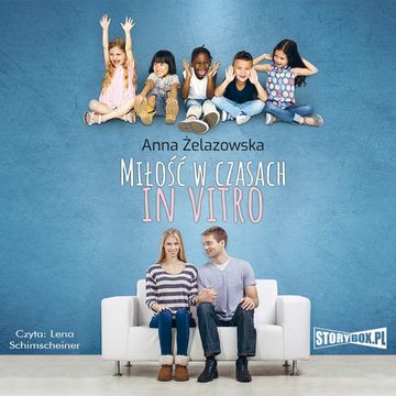 Miłość w czasach in vitro audiobook, Anna Żelazowska