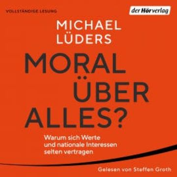 Moral über alles? audiobook, Michael Lüders