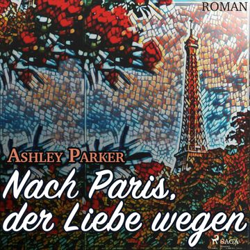 Nach Paris, der Liebe wegen audiobook, Ashley Parker