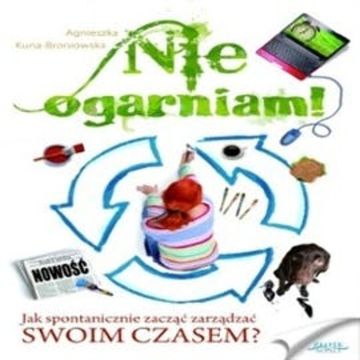 Nie ogarniam! audiobook, Agnieszka Kuna-Broniowska