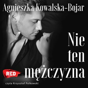 Nie ten mężczyzna audiobook, Agnieszka Kowalska-Bojar