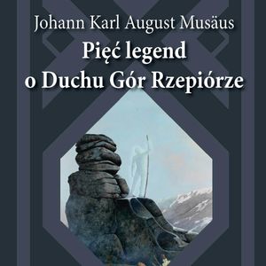Pięć legend o Duchu Gór Rzepiórze, Johann Karl August Musäus